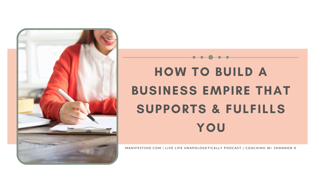 Build a business empire in a way that supports your life