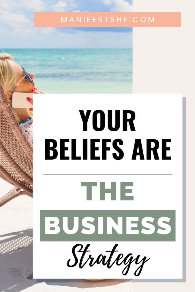 your beliefs are the greatest business strategy you have