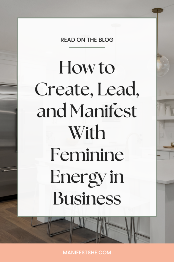 Manifest in your business using feminine energy