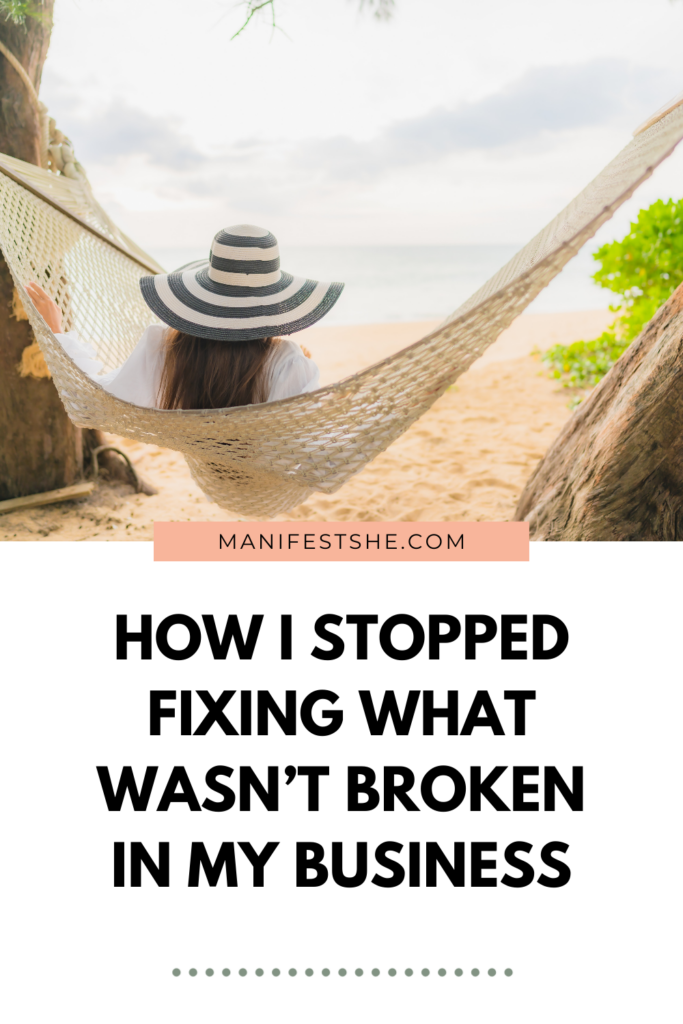 you don't have to always fix stuff in your business