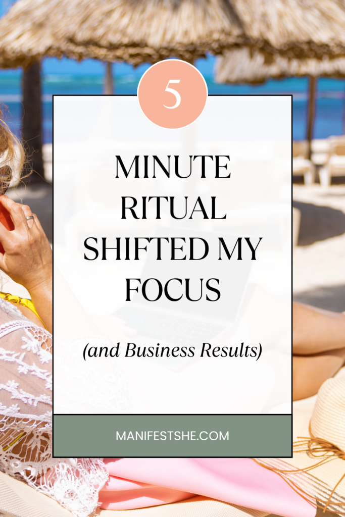 the most powerful 5 minute ritual I use for my business