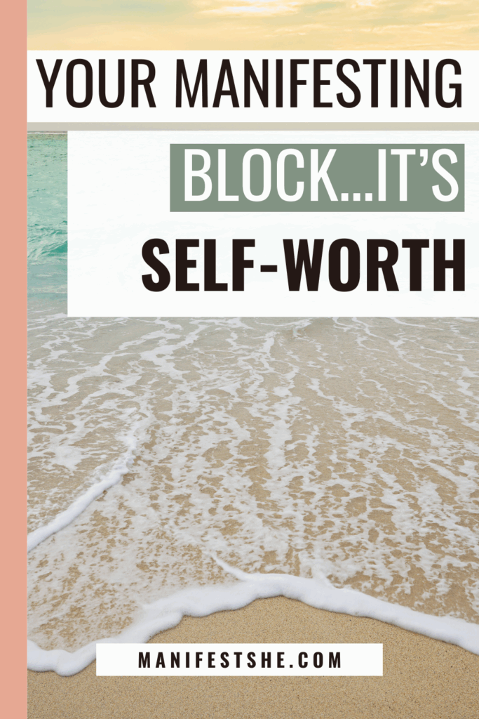 One block of manifesting is a self-worth block