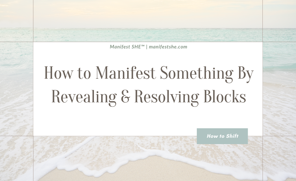 Learn how to manifest something by removing blocks
