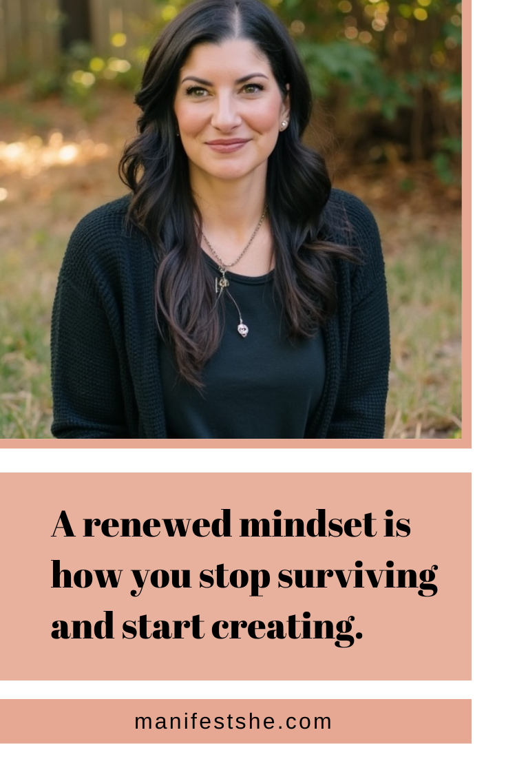 A renewed mindset gets you out of survival mode.