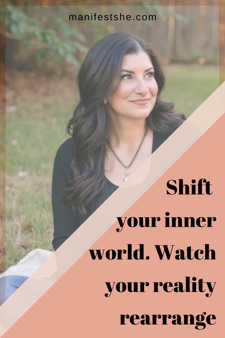 When you shift your inner world, you shift your outer world