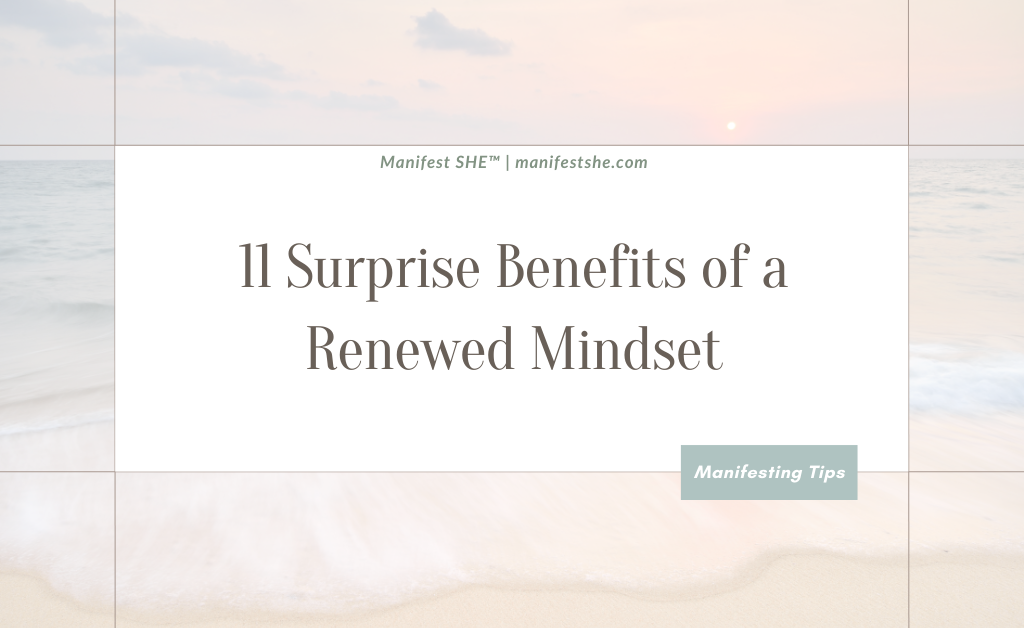 11 ways to renew your mindset so you can manifest more effectively