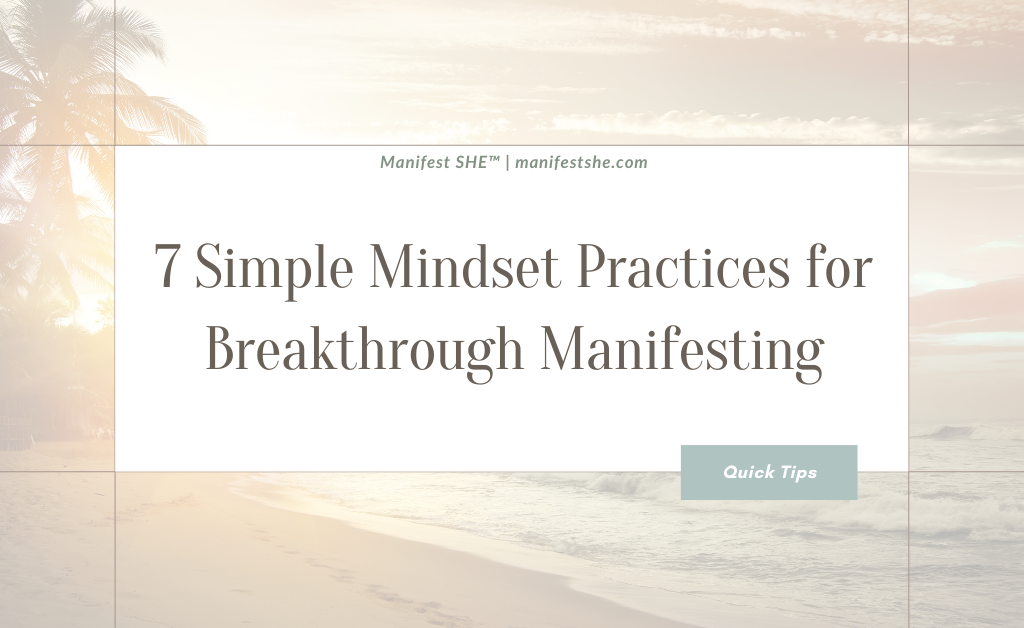 Use simple mindset practices to manifest easily
