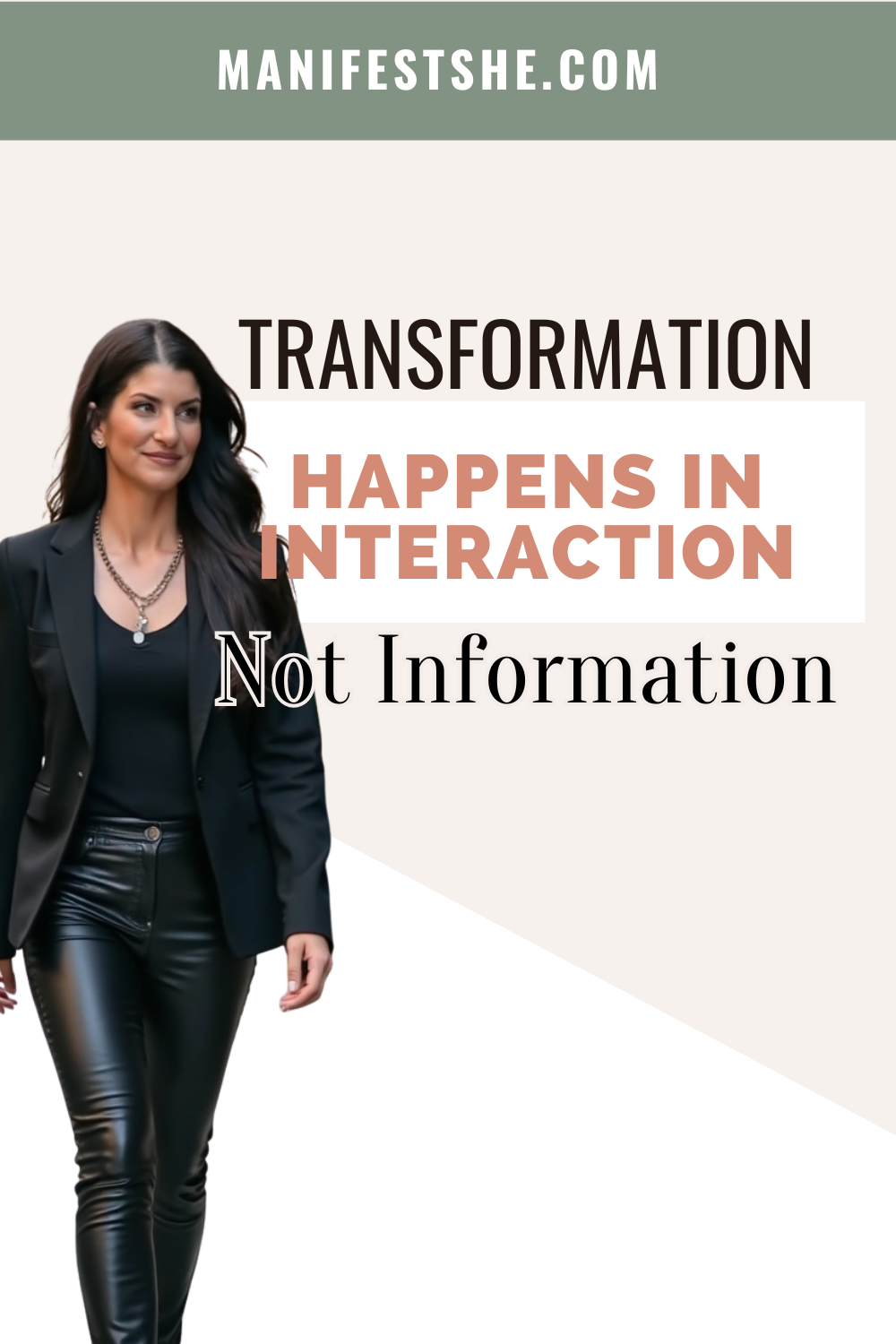 Information of how to manifest is the starting point but interaction is where the transformation lives