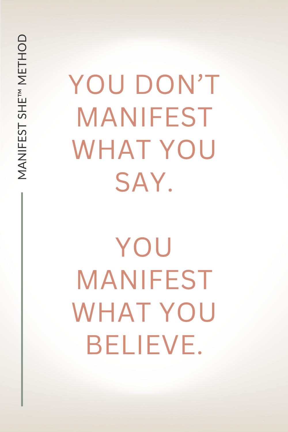 You only manifest what you believe.