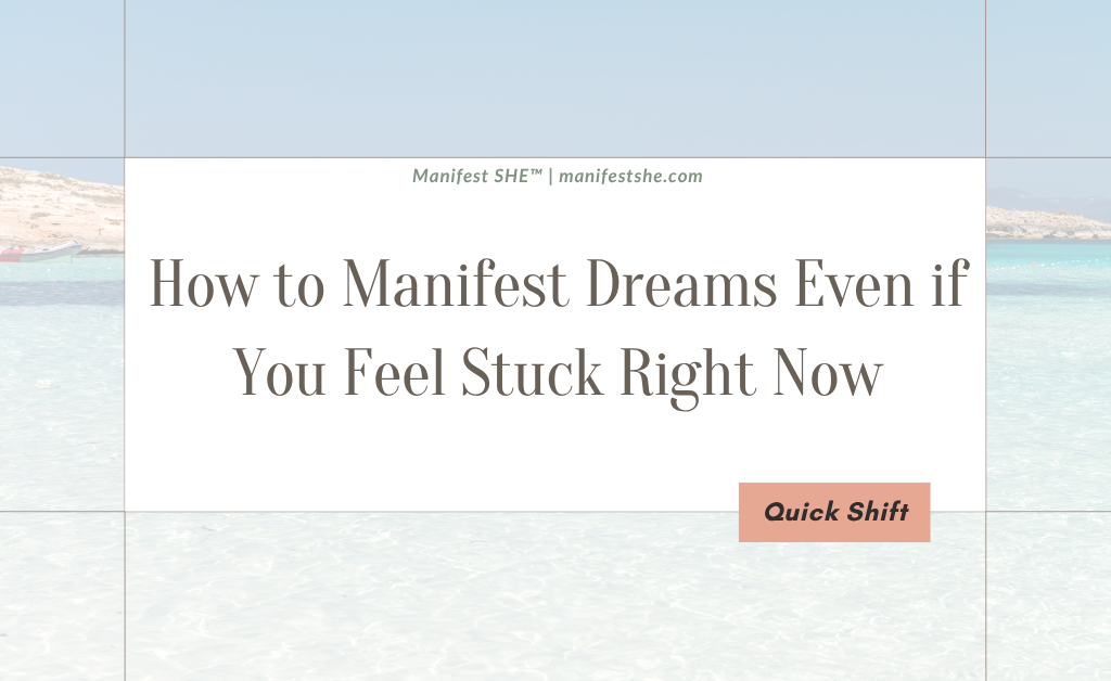 Manifest dreams you long for by finding what is blocking you