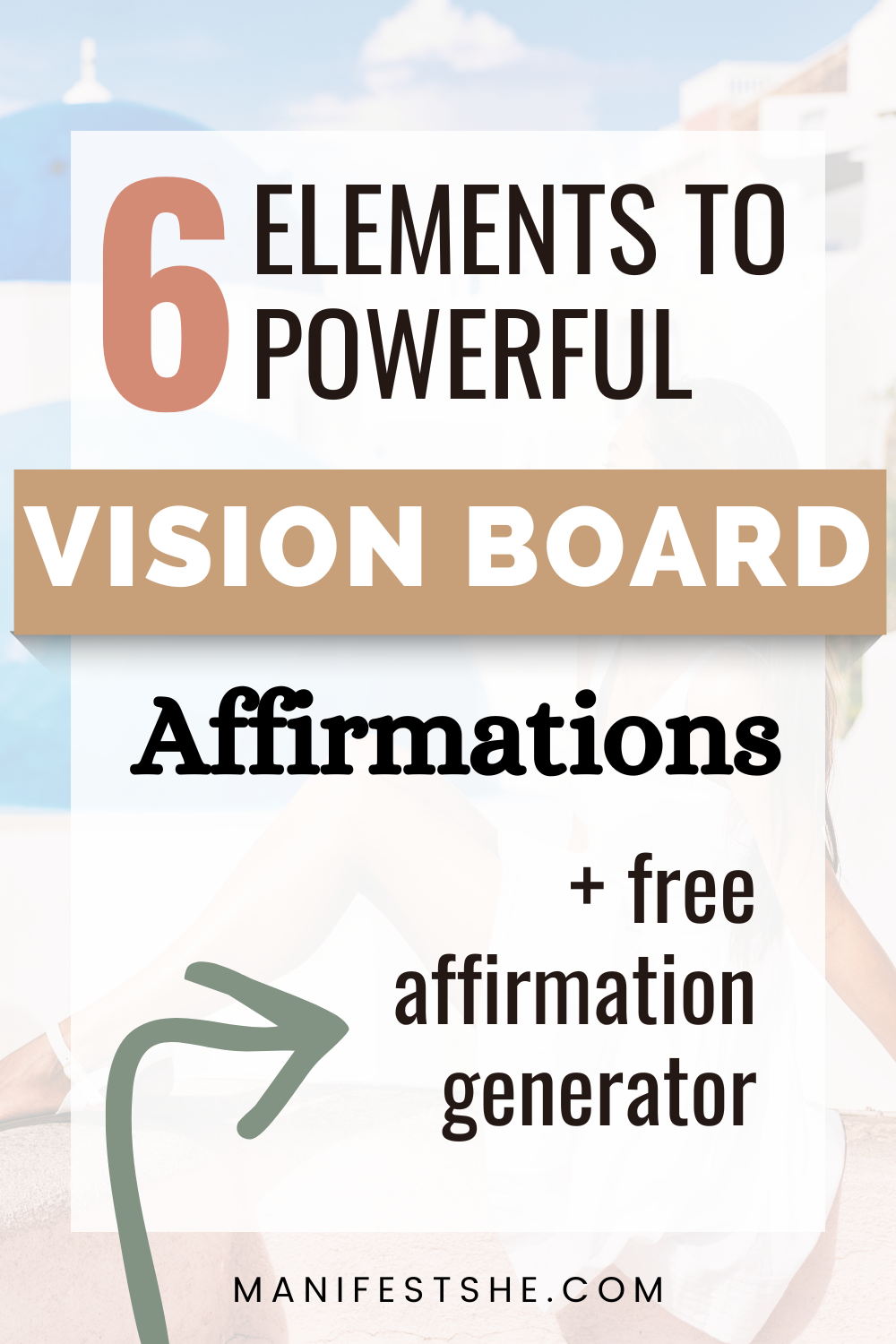 There are 6 elements to a powerful vision board affirmation that allows what you put to be your lived reality