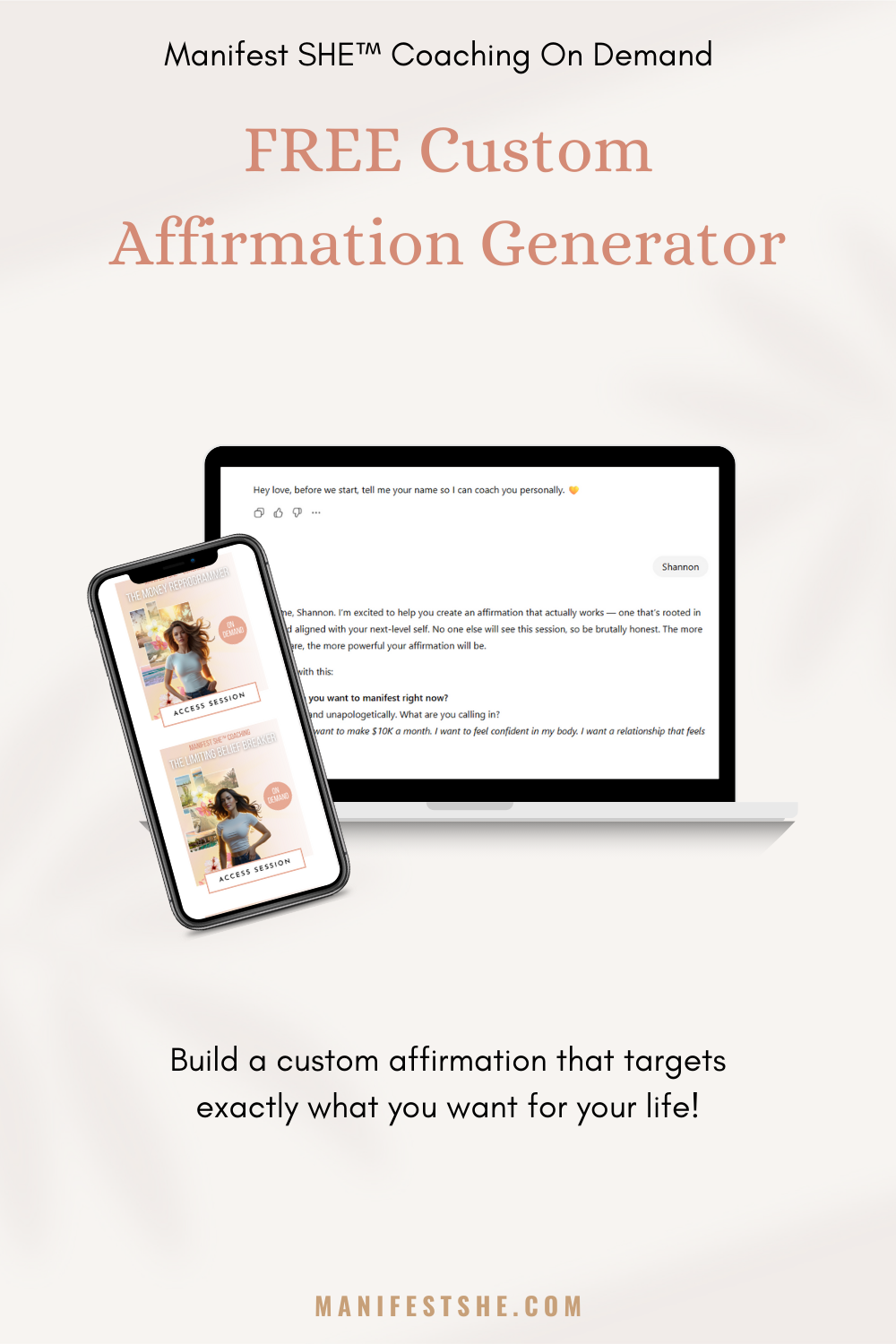 Use the Manifest SHE Custom Affirmation Generator so the words you speak directly reflect the life you want.