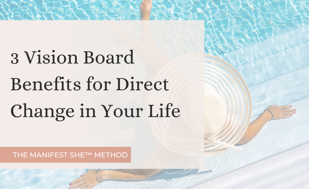 There are 3 vision board benefits you can start using now to change your life