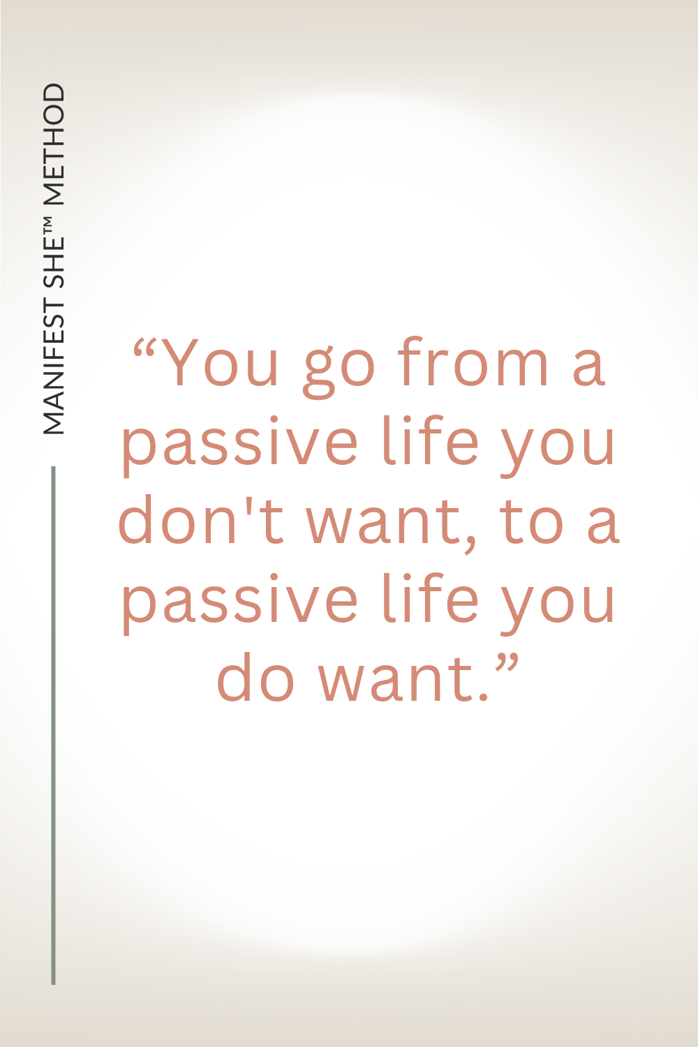Changing beliefs lets you go from a passive life you don't want to a passive life you do want.